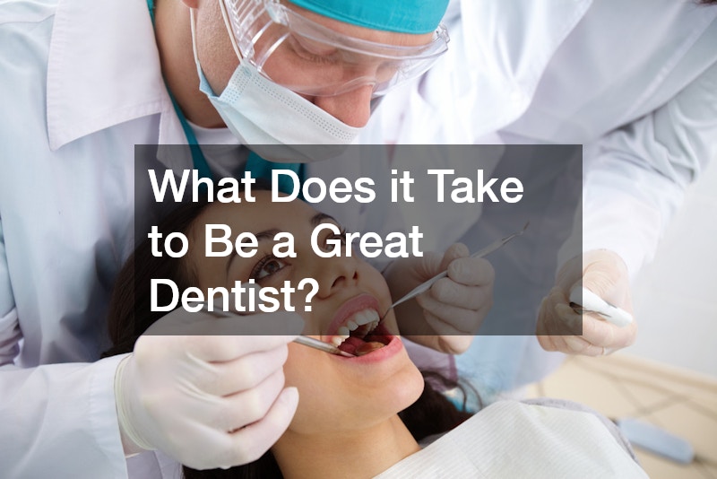 What Does it Take to Be a Great Dentist?